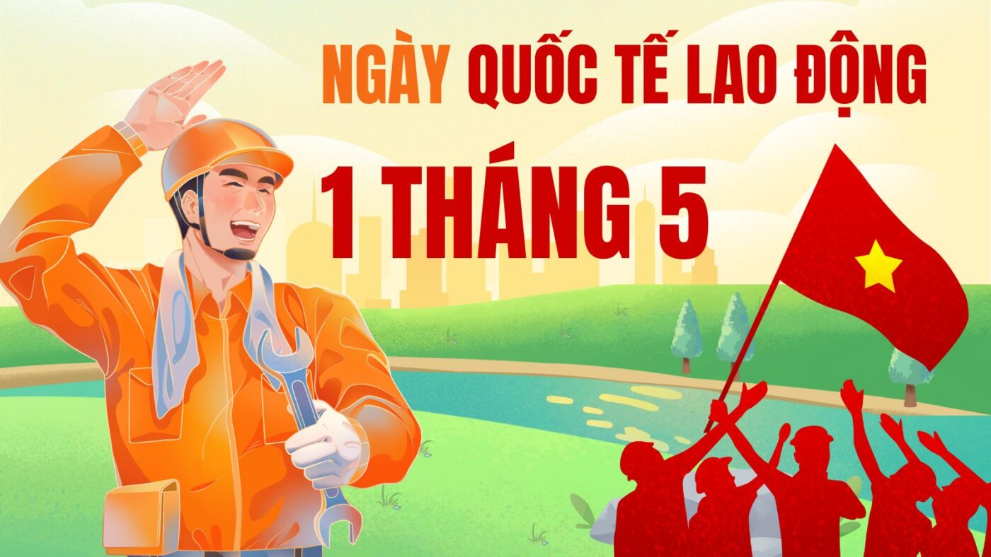 Ngày Quốc tế Lao động - Vì sao ngày 1/5 có ý nghĩa toàn cầu? Ngày Quốc tế Lao động - Vì sao ngày 1/5 có ý nghĩa toàn cầu?